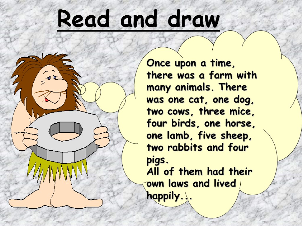 Read and draw Once upon a time, there was a farm with many animals.